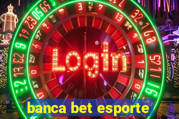 banca bet esporte